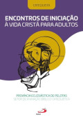 Catequista Encontros de Iniciação à vida Cristã Para Adultos
