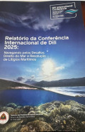 Relatório Conferência Internacional de Díli 2025: Nagegando pelos desafios: Direito do Mar e Resolução de Litígios Marítimos