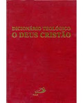 Dicionário Teológico O DEUS CRISTÃO