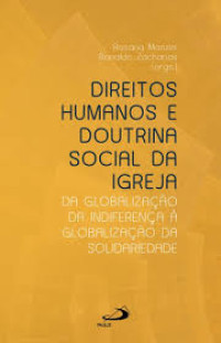 Image of Direitos Humanos e Doutrina Social da Igreja da Globalização da Indiferença à Globalização da Solidariedade